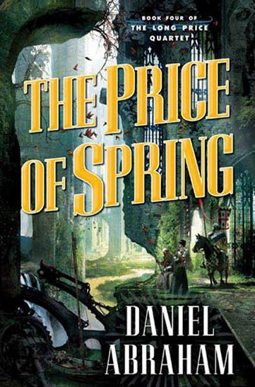 The Price of Spring (The Long Price Quartet) Daniel Abraham