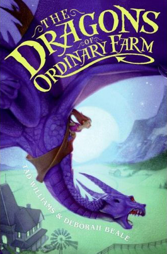 The Dragons of Ordinary Farm by Tad Williams and Deborah Beale