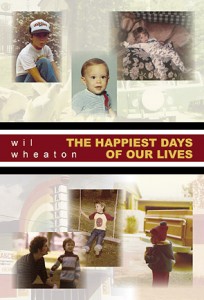 The Happiest Days of Our Lives by Wil Wheaton