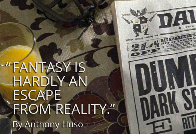 Fantasy is Hardly an Escape from Reality by Anthony Huso