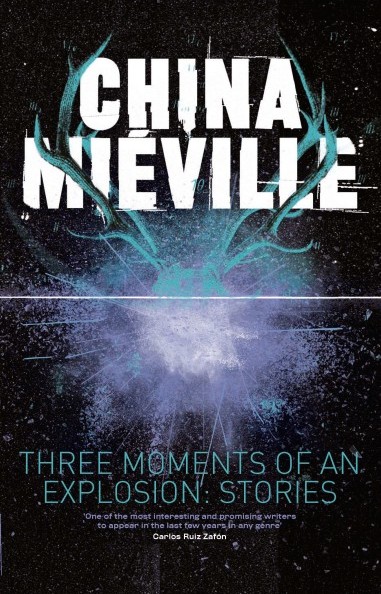 three-moments-of-an-explosion-by-china-mieville